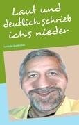 Laut und deutlich schrieb ich's nieder