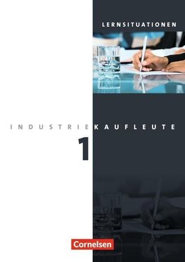 Industriekaufleute  1. Ausbildungsjahr: Lernfelder 1-5. Arbeitsheft