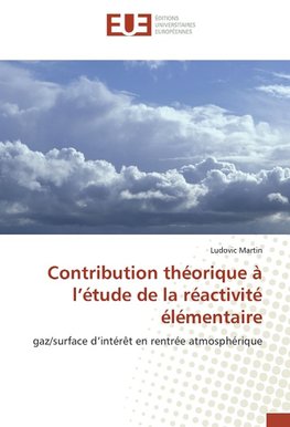 Contribution théorique à l'étude de la réactivité élémentaire