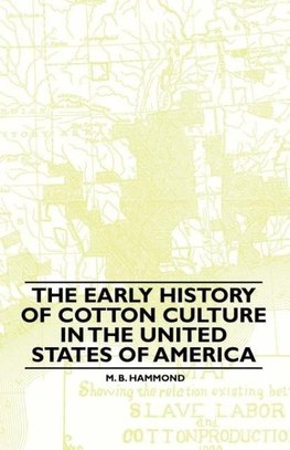 The Early History Of Cotton Culture In The United States Of America