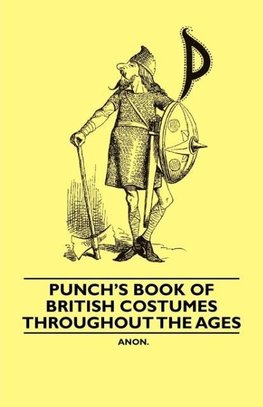 Punch's Book of British Costumes throughout the Ages