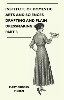 Institute Of Domestic Arts And Sciences - Drafting And Plain Dressmaking Part 3