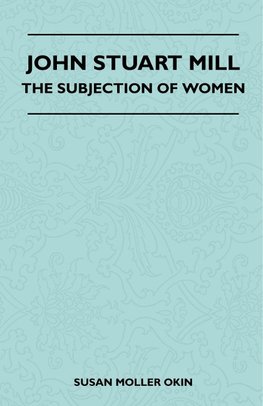 John Stuart Mill - The Subjection Of Women