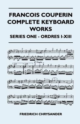 Francois Couperin Complete Keyboard Works - Series One - Ordres I-XIII