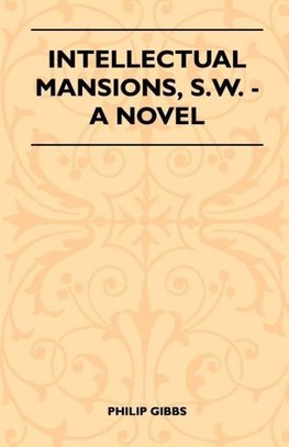 Intellectual Mansions, S.W. - A Novel