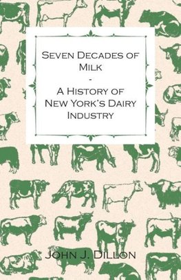 Seven Decades of Milk - A History of New York's Dairy Industry