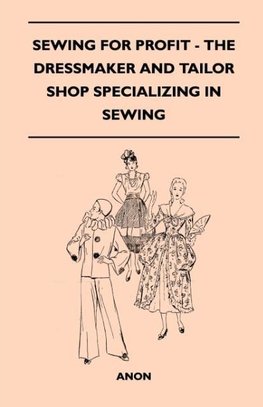 Sewing For Profit - The Dressmaker And Tailor Shop Specializing In Sewing