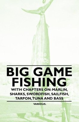 Big Game Fishing - With Chapters on