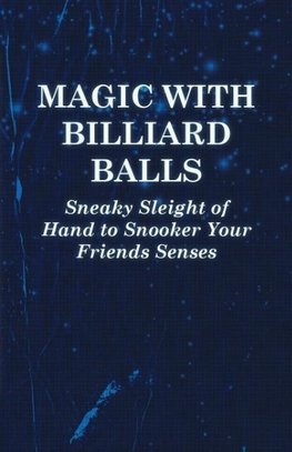 Magic with Billiard Balls - Sneaky Sleight of Hand to Snooker Your Friends Senses