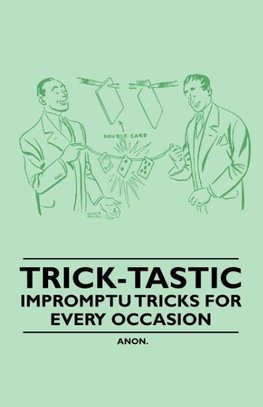 Trick-Tastic - Impromptu Tricks for Every Occasion