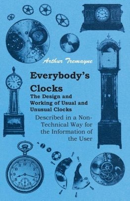 Tremayne, A: Everybody's Clocks - The Design and Working of