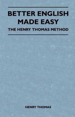 Better English Made Easy - The Henry Thomas Method