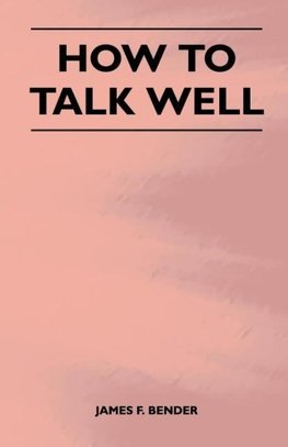 How to Talk Well