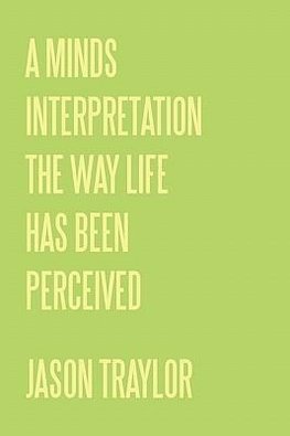 A Minds Interpretation The Way Life Has Been Perceived