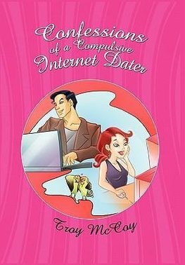 Confessions of a Compulsive Internet Dater