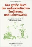 Das große Buch der makrobiotischen Ernährung und Lebensweise