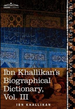 Ibn Khallikan's Biographical Dictionary, Vol. III (in 4 Volumes)