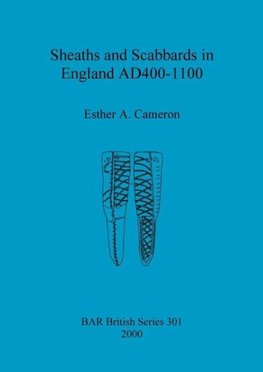 Sheaths and Scabbards in England AD400-1100