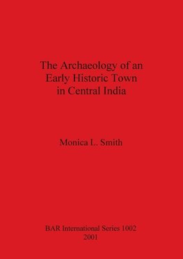 The Archaeology of an Early Historic Town in Central India