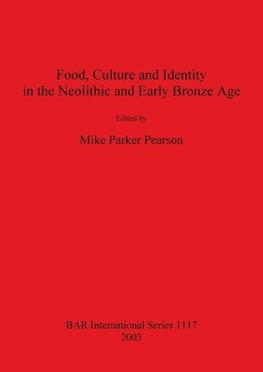 Food, Culture and Identity in the Neolithic and Early Bronze Age