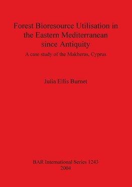 Forest Bioresource Utilisation in the Eastern Mediterranean since Antiquity