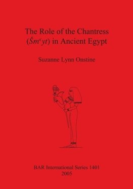 The Role of the Chantress (smyt) in Ancient Egypt