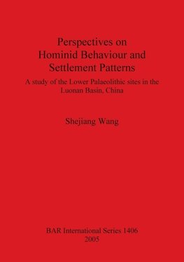 Perspectives on Hominid Behaviour and Settlement Patterns