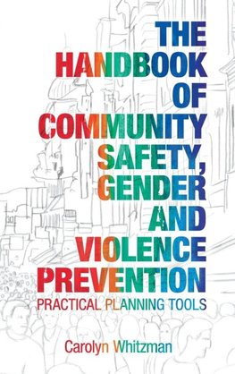 The Handbook of Community Safety Gender and Violence Prevention