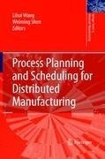 Process Planning and Scheduling for Distributed Manufacturing