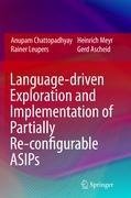 Language-driven Exploration and Implementation of Partially Re-configurable ASIPs