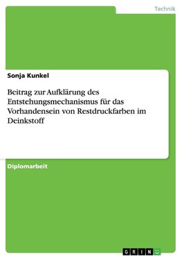 Beitrag zur Aufklärung des Entstehungsmechanismus für das Vorhandensein von Restdruckfarben im Deinkstoff