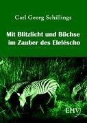 Mit Blitzlicht und Büchse im Zauber des Eleléscho