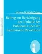 Beitrag zur Berichtigung der Urtheile des Publicums über die französische Revolution