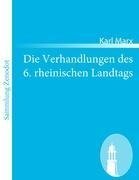 Die Verhandlungen des 6. rheinischen Landtags