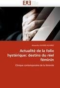 Actualité de la folie hystérique: destins du réel féminin