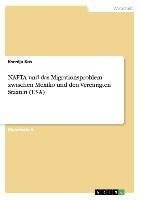 NAFTA und das Migrationsproblem zwischen Mexiko und den Vereinigten Staaten (USA)