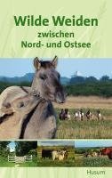 Neumann, H: Wilde Weiden zwischen Nord- und Ostsee