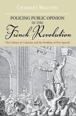 Walton, C: Policing Public Opinion in the French Revolution