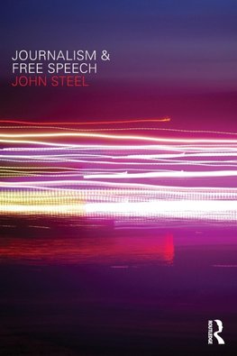 Steel, J: Journalism and Free Speech