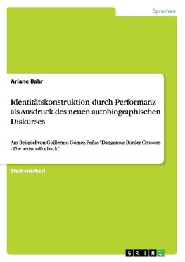 Identitätskonstruktion durch Performanz als Ausdruck des neuen autobiographischen Diskurses