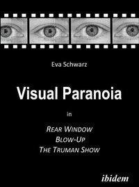 Visual Paranoia in Rear Window, Blow-Up and The Truman Show