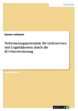 Verbesserungspotentiale für Lieferservice und Logistikkosten durch die EU-Osterweiterung