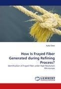 How Is Frayed Fiber Generated during Refining Process?