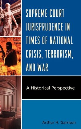 Supreme Court Jurisprudence in Times of National Crisis, Terrorism, and War