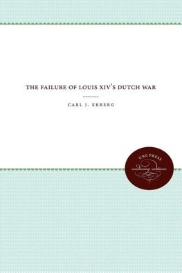 The Failure of Louis XIV's Dutch War