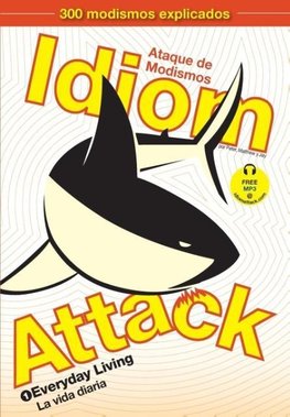 Idiom Attack, Vol. 1 - Everyday Living (Spanish Edition)