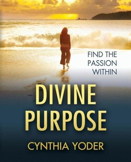 Divine Purpose, Find the Passion Within