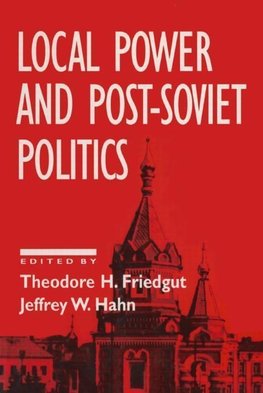 Friedgut, T: Local Power and Post-Soviet Politics