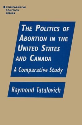 Tatalovich, R: The Politics of Abortion in the United States