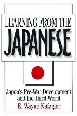 Nafziger, E: Learning from the Japanese: Japan's Pre-war Dev